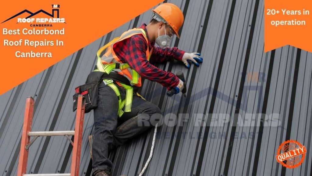 Best Colorbond Roof Repairs In Canberra